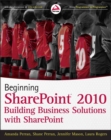 Beginning SharePoint 2010 : Building Business Solutions with SharePoint - eBook