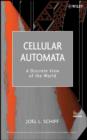 Cellular Automata : A Discrete View of the World - eBook