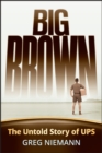 Big Brown : The Untold Story of UPS - eBook
