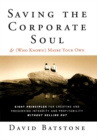 Saving the Corporate Soul--and (Who Knows?) Maybe Your Own : Eight Principles for Creating and Preserving Integrity and Profitability Without Selling Out - Book