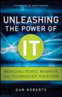 Unleashing the Power of IT : Bringing People, Business, and Technology Together - eBook