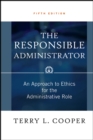 The Responsible Administrator : An Approach to Ethics for the Administrative Role - eBook