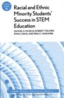 Racial and Ethnic Minority Student Success in STEM Education : ASHE Higher Education Report, Volume 36, Number 6 - Book
