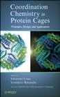 Coordination Chemistry in Protein Cages : Principles, Design, and Applications - Book