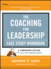 The Coaching for Leadership Case Study Workbook - Book