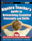 The Algebra Teacher's Guide to Reteaching Essential Concepts and Skills : 150 Mini-Lessons for Correcting Common Mistakes - eBook