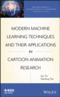 Modern Machine Learning Techniques and Their Applications in Cartoon Animation Research - Book