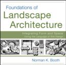Foundations of Landscape Architecture : Integrating Form and Space Using the Language of Site Design - eBook