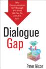 Dialogue Gap : Why Communication Isn't Enough and What We Can Do About It, Fast - eBook