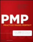 PMP Practice Makes Perfect : Over 1000 PMP Practice Questions and Answers - Book