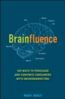 Brainfluence : 100 Ways to Persuade and Convince Consumers with Neuromarketing - eBook