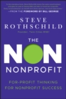 The Non Nonprofit : For-Profit Thinking for Nonprofit Success - eBook