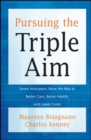 Pursuing the Triple Aim : Seven Innovators Show the Way to Better Care, Better Health, and Lower Costs - Book