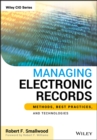 Managing Electronic Records : Methods, Best Practices, and Technologies - Book