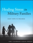 Healing Stress in Military Families : Eight Steps to Wellness - eBook