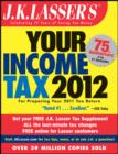 J.K. Lasser's Your Income Tax 2012 : For Preparing Your 2011 Tax Return - eBook