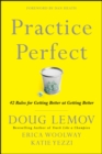 Practice Perfect : 42 Rules for Getting Better at Getting Better - eBook