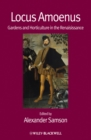 Locus Amoenus : Gardens and Horticulture in the Renaissance - eBook