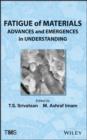 Fatigue of Materials : Advances and Emergences in Understanding - Book
