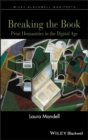 Breaking the Book : Print Humanities in the Digital Age - Book