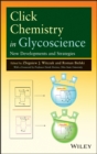 Click Chemistry in Glycoscience : New Developments and Strategies - Book
