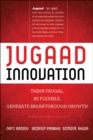 Jugaad Innovation : Think Frugal, Be Flexible, Generate Breakthrough Growth - eBook