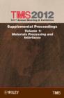 TMS 2012 141st Annual Meeting and Exhibition : Supplemental Proceedings Materials Processing and Interfaces - Book