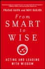 From Smart to Wise : Acting and Leading with Wisdom - eBook