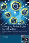 Emerging Technologies for 3D Video : Creation, Coding, Transmission and Rendering - Book