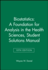 Biostatistics: A Foundation for Analysis in the Health Sciences, 10e Student Solutions Manual - Book