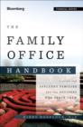 The Complete Family Office Handbook : A Guide for Affluent Families and the Advisors Who Serve Them - Book