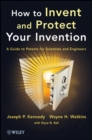 How to Invent and Protect Your Invention : A Guide to Patents for Scientists and Engineers - Book