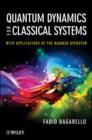 Quantum Dynamics for Classical Systems : With Applications of the Number Operator - Book