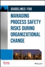 Guidelines for Managing Process Safety Risks During Organizational Change - Book