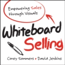 Whiteboard Selling : Empowering Sales Through Visuals - Book