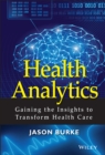 Health Analytics : Gaining the Insights to Transform Health Care - Book