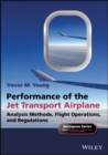 Performance of the Jet Transport Airplane : Analysis Methods, Flight Operations, and Regulations - Book