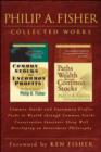 Philip A. Fisher Collected Works, Foreword by Ken Fisher : Common Stocks and Uncommon Profits, Paths to Wealth through Common Stocks, Conservative Investors Sleep Well, and Developing an Investment Ph - eBook