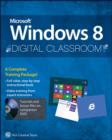 Microsoft Windows 8 Digital Classroom : A Complete Training Package - Book