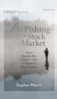 Fly Fishing the Stock Market : How to Search for, Catch, and Net the Market's Best Trades - eBook