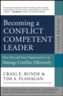 Becoming a Conflict Competent Leader : How You and Your Organization Can Manage Conflict Effectively - eBook