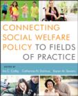 Connecting Social Welfare Policy to Fields of Practice - eBook
