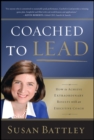 Coached to Lead : How to Achieve Extraordinary Results with an Executive Coach - Book