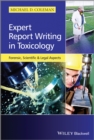 Expert Report Writing in Toxicology : Forensic, Scientific and Legal Aspects - Book