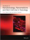 Handbook of Nanotoxicology, Nanomedicine and Stem Cell Use in Toxicology - Book