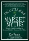 The Little Book of Market Myths : How to Profit by Avoiding the Investing Mistakes Everyone Else Makes - Book