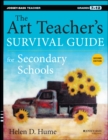 The Art Teacher's Survival Guide for Secondary Schools : Grades 7-12 - Book