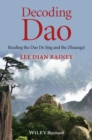 Decoding Dao : Reading the Dao De Jing (Tao Te Ching) and the Zhuangzi (Chuang Tzu) - Book
