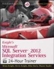 Knight's Microsoft SQL Server 2012 Integration Services 24-Hour Trainer - Book