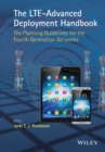 The LTE-Advanced Deployment Handbook : The Planning Guidelines for the Fourth Generation Networks - Book